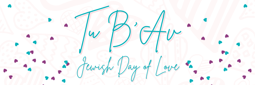 Tu B’Av = Jewish Day of Love