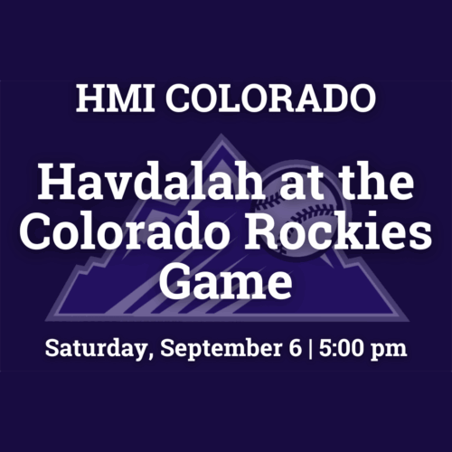 HMI Colorado event: Havdalah at the Colorado Rockies Game on Saturday, September 6 at 5:00 pm.